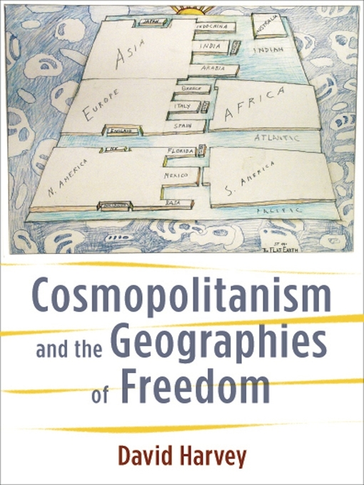 Title details for Cosmopolitanism and the Geographies of Freedom by David Harvey - Available